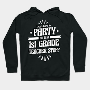 First Grade Teacher 1st Grade Teacher, 1st Grade Elementary School, Teaching Hoodie